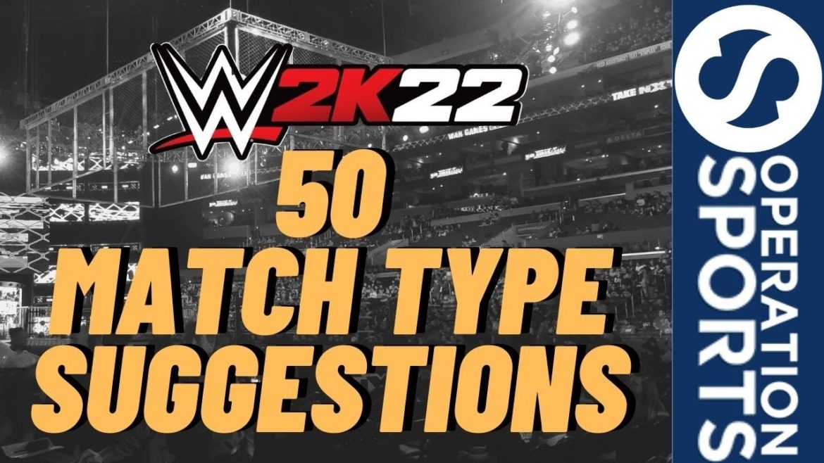 50 Match Types We’d Like To See In WWE 2k22